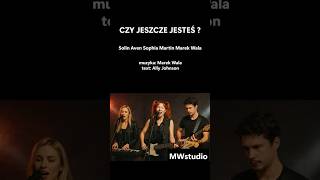 "CZY JESZCZE JESTEŚ" Solin Aven Sophia Martin muzyka:Marek Wala text:Ally Johnson