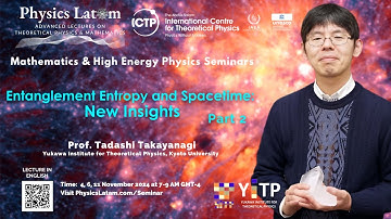 Entanglement Entropy and Spacetime: New Insights - Tadashi Takayanagi (Part 2)