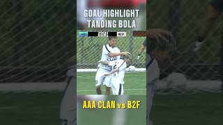 CUPLIKAN GOAL TANDING BOLA AAA CLAN vs B2F #yb #marapthon