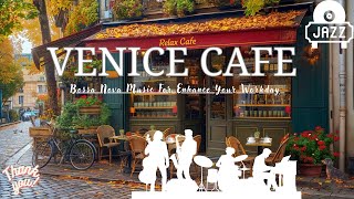 ☕ Cafe in the Ancient City of Venice with Cheerful Bossa Nova Music for Positive Vibes And Good Mood