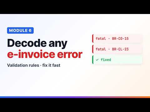 Module 6: E-Invoice Validation Rules Explained – Decode Any Peppol Error