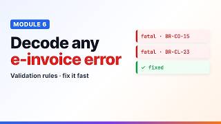 Module 6: E-Invoice Validation Rules Explained – Decode Any Peppol Error