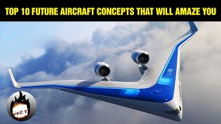 Top 10 Future Aircraft Concepts That will Amaze you