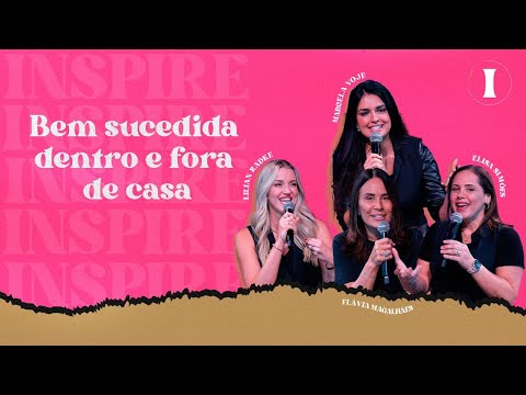 BEM SUCEDIDA DENTRO E FORA DE CASA | INSPIRE