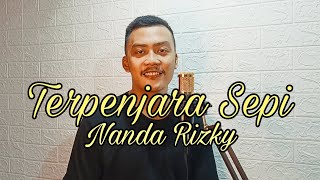 NANDA RIZKY - TERPENJARA SEPI COVER BY WIDI SEPTIAN