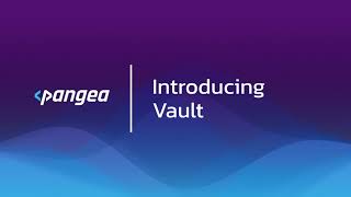 Introducing Pangea Vault