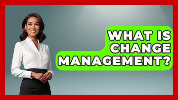 What Is Change Management? - How It Comes Together