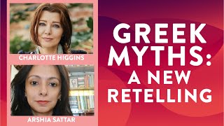 Greek Myths: A New Retelling Charlotte Higgins in conversation with Arshia Sattar