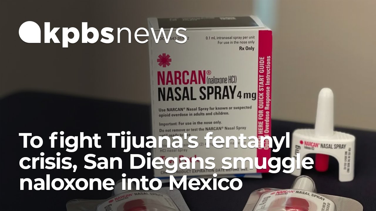 To fight Tijuana's fentanyl crisis, San Diegans smuggle naloxone into Mexico