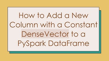 How to Add a New Column with a Constant DenseVector to a PySpark DataFrame