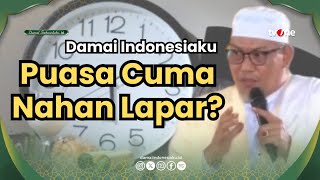 Cuma Dapat Lapar U0026 Haus Kh Syarif Matnadjih Hatihati Jika Sifat Ini Masih Ada Pasca Ramadan