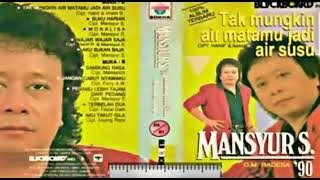 'TAK MUNGKIN AIR MATAMU JADI AIR SUSU' - MANSUR S