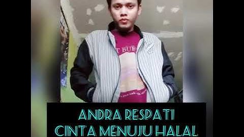 CINTA MENUJU HALAL " ANDRA RESPATI "