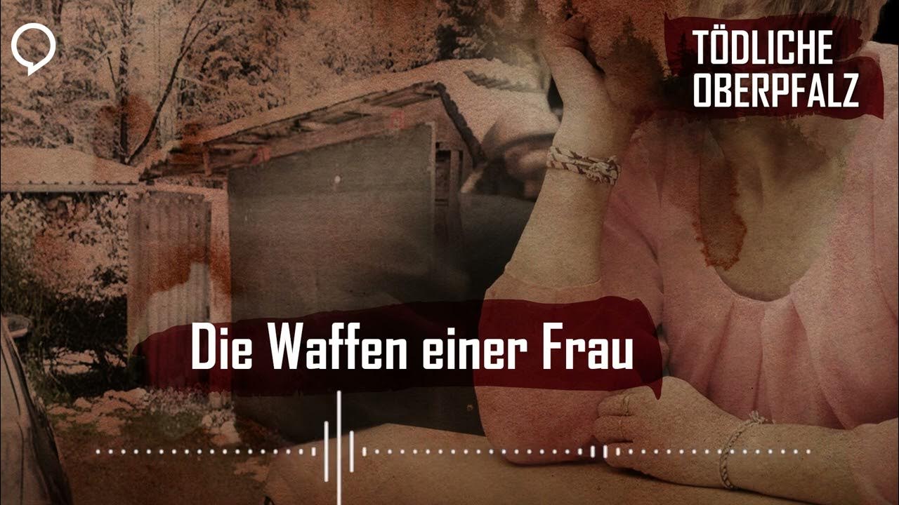 Tödliche Oberpfalz 18 Die Waffen einer Frau YouTube