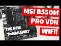 MSI B550M PRO VDH WIFI The New B450 Tomahawk MAX