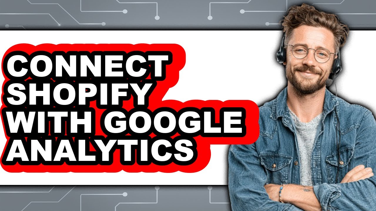 How to Connect Shopify with Google Analytics in 2025 - Full Guide - YouTube