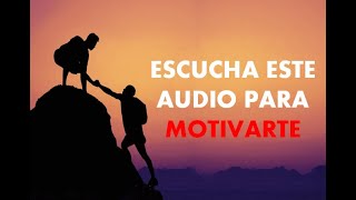 DESARROLLO PERSONAL | Escucha este Audio cuando estés TRISTE o te falte MOTIVACIÓN