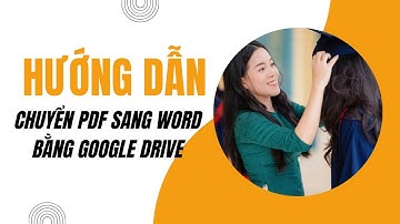 Chuyển file PDF sang file WORD bằng dịch vụ Google Drive