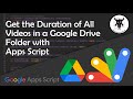 Get Total Hours of a Collection of Videos in a Google Drive Directory with Apps Script