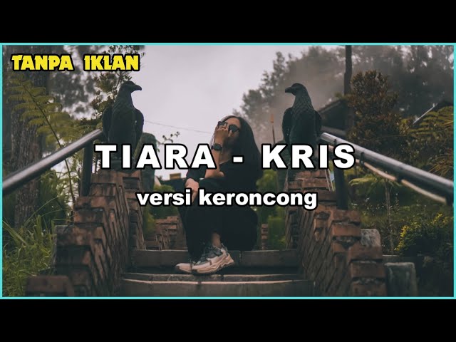 TIARA ( KRIS ) LIRIK | VERSI KERONCONG | MANTAB BANGET class=