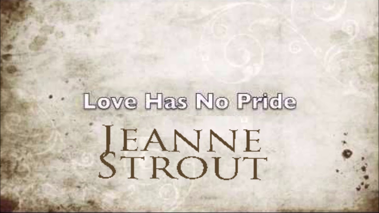 Love Has No Pride Jeanne Strout YouTube