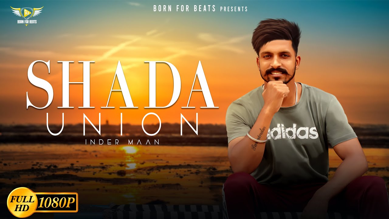 Shada Union - Inder Maan | Prod By Jey Bee Rapper | Born For Beats | New Punjabi Song 2021