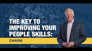 Brian Tracy - The Key to Improving Your People Skills Charm | Brian Tracy Sales Training