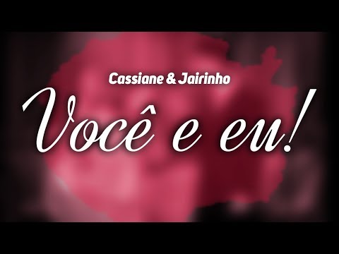 Cassiane e Jairinho - Você e Eu