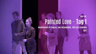 Wen Liu: Painted Love - Day I (2017) / music theatre