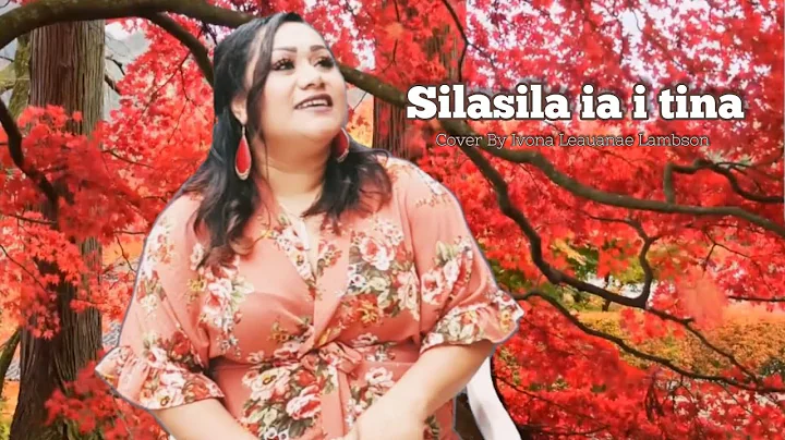 SILASILA IA I TINA- Original By: Malaesaili Saga, Cover By: Ivona Leauanae Lambson #mothersday
