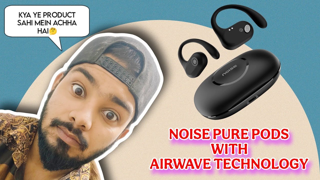 REVIEW OF NOISE PURE PODS WITH AIRWAVE TECHNOLOGY 🧐 | EMRAN BANTAI