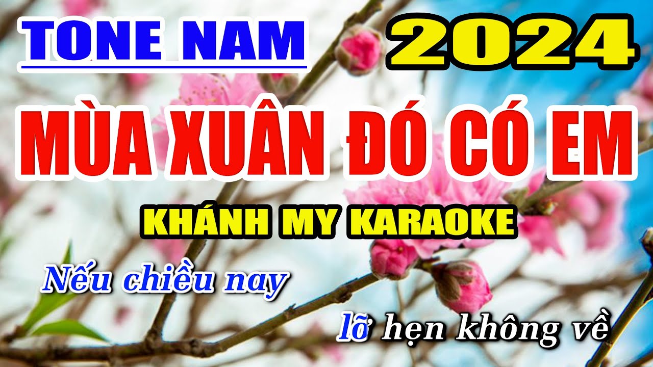 Mùa Xuân Đó Có Em Karaoke Tone Nam Nhạc Sống Khánh My | Mới Nhất 2024