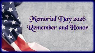 Memorial Day 2026 - Remember and Honor