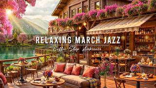 Soft Jazz Background Music 🌸 Relaxing March Spring Jazz at Outdoor Coffee Shop Ambience for Work screenshot 1