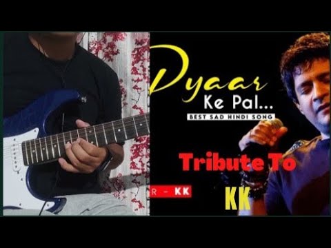 Pyar Ke Pal    A Tribute To KK     Guitar Cover