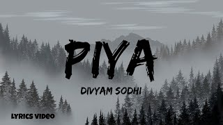 Piya - @divyamsodhi  (Lyrics) | Khwaab | Dream of Lyrics | Hindi Song |