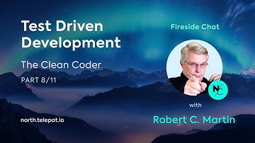 Test Driven Development - Robert Martin (Uncle Bob), North Fireside Chat