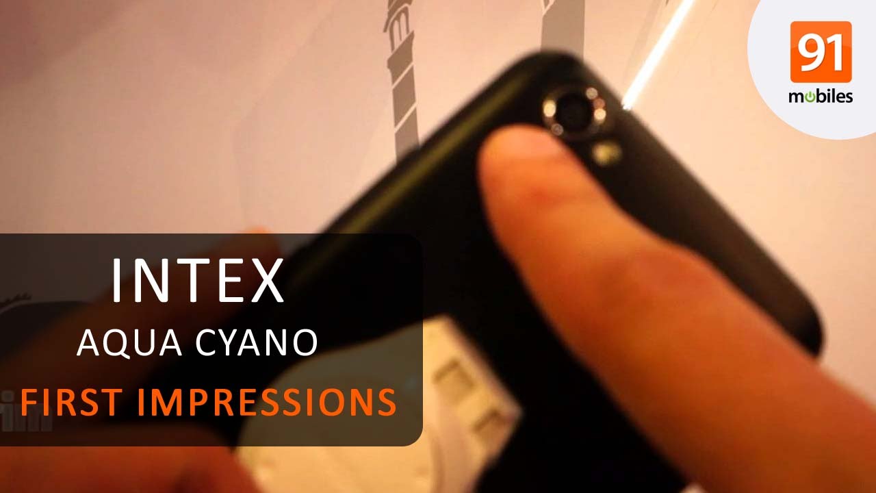 Intex Aqua Cyano: First Look | Hands on | Price