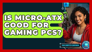 Is Micro-ATX Good For Gaming PCs? - Your Computer Companion