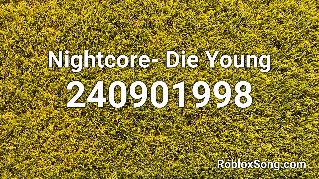 Nightcore Die Young Roblox Id Roblox Music Code Youtube - teeth roblox id