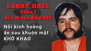 [Larry Hall - Part 1] Silly in Appearance but Cruel and Cunning!