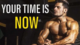 YOUR TIME IS NOW | Fitness Motivation (Bradley Martyn, Christian Guzman &amp; Steve cook)