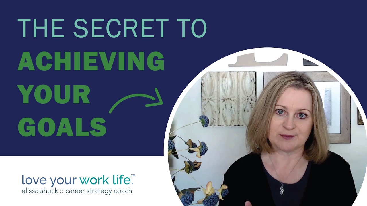 The Secret to Achieving Your Goals | Love Your Work Life - EP155 | Elissa Shuck