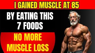 Doctors Warn:If You’re Over 60 and Not Eating These 7 Foods, Muscle Loss Is Inevitable! Medical care