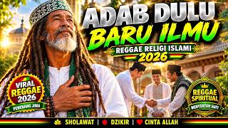 REGGAE RELIGI ISLAMI PALING MENENANGKAN JIWA | ADAB DULU BARU ILMU - MERENDAH UNTUK TERANGKAT 