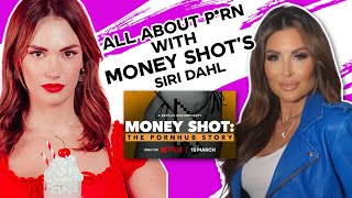 Inside the Adult Industry with Siri Dahl of Money Shot: The P*rnhub Story" | Episode 9
