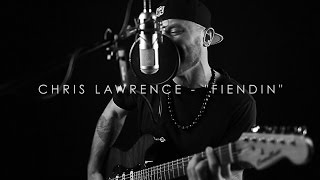 Chris Lawrence - Fiendin [HD]