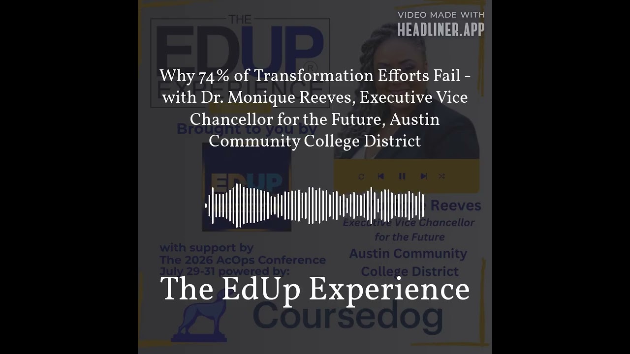 Why 74% of Transformation Efforts Fail - with Dr. Monique Reeves, Executive Vice Chancellor for...