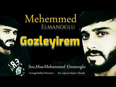 Mehemmed Elmanoglu Gözleyirem \