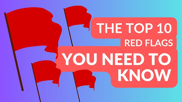 ARE YOU MISSING THESE??: The Top 10 Red Flags YOU Need to Know